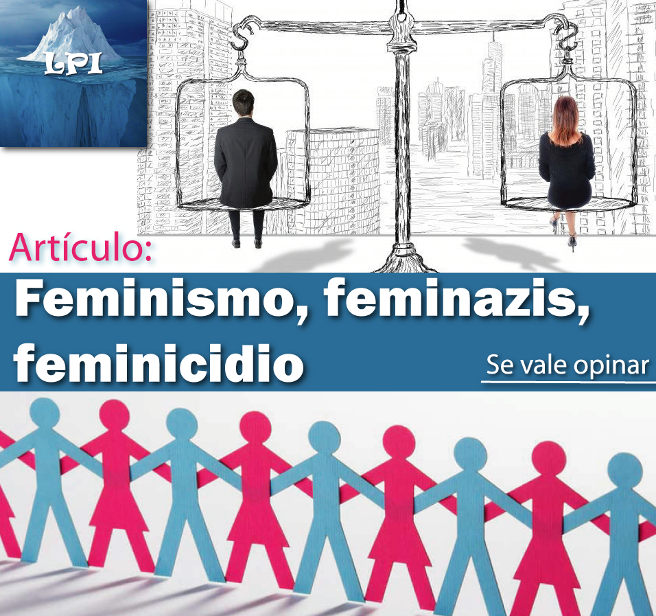 Feminismo, feminazis, feminicidios