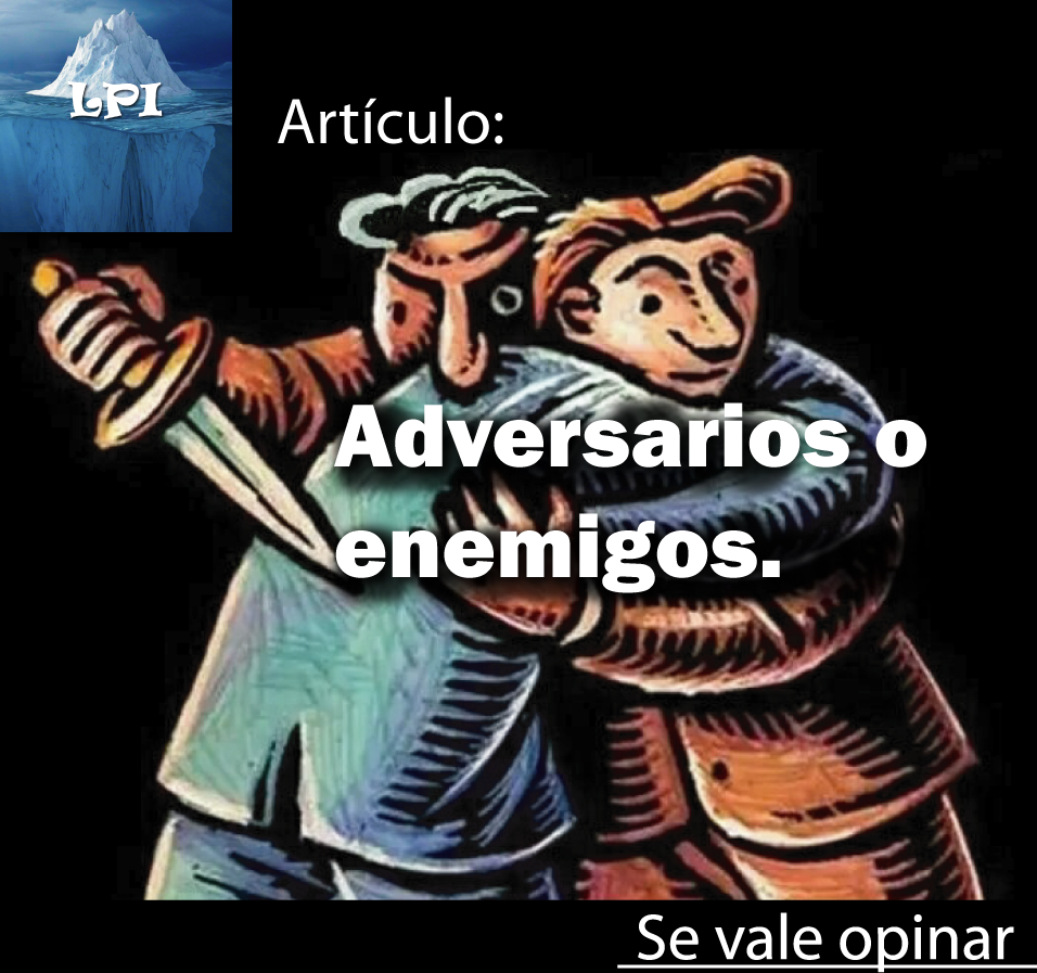 Adversarios o enemigos